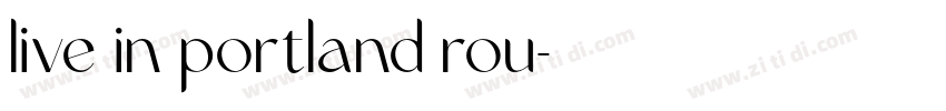 live in portland rou字体转换
